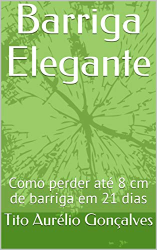 Capa do livro: Barriga Elegante: Como perder até 8 cm de barriga em 21 dias - Ler Online pdf