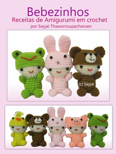 Livro PDF: Bebezinhos Receitas de Amigurumi em Crochet (Amigurumis Fofinhos Livro 1)