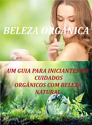 Livro PDF Beleza Orgânica: Um guia para iniciantes em cuidados orgânicos com a beleza natural