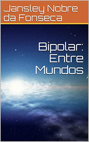 Capa do livro: Bipolar: Entre Mundos - Ler Online pdf