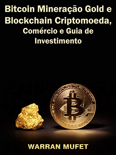 Capa do livro: Bitcoin Mineração Gold e Blockchain Criptomoeda, Comércio e Guia de Investimento - Ler Online pdf