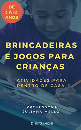 Livro PDF BRINCADEIRAS E JOGOS PARA CRIANÇAS : ATIVIDADES PARA DENTRO DE CASA