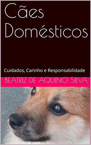 Capa do livro: Cães Domésticos: Cuidados, Carinho e Responsabilidade - Ler Online pdf
