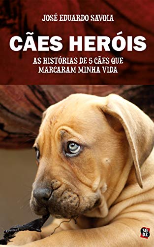 Capa do livro: Cães heróis: As histórias de 5 cães que marcaram minha vida - Ler Online pdf