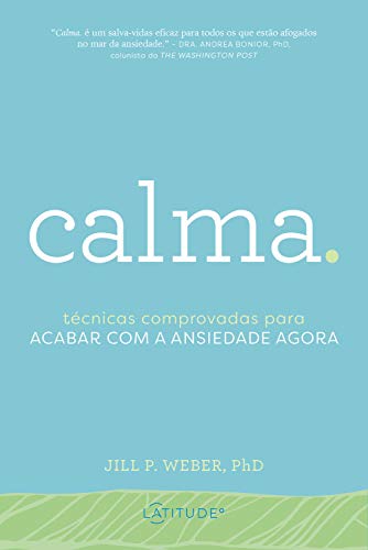Capa do livro: CALMA: Técnicas comprovadas para acabar com a ansiedade agora - Ler Online pdf