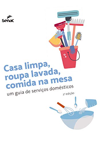 Capa do livro: Casa limpa, roupa lavada, comida na mesa: Um guia de serviços domésticos - Ler Online pdf