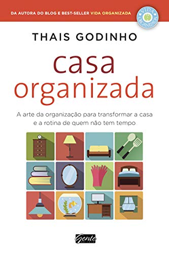 Livro PDF: Casa Organizada: A arte da organização para transformar a casa e a rotina de quem não tem tempo
