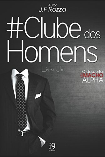 Capa do livro: Clube dos Homens: Livro Um – O Despertar do Fator Alpha - Ler Online pdf