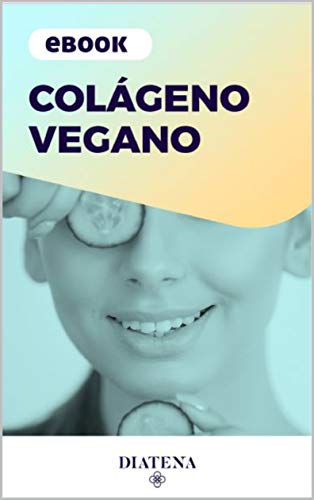 Livro PDF Colágeno Vegano – Diatena (Diatena – Ebooks para ajudar a ter uma vida mais saudável e com bem-estar. Livro 2)