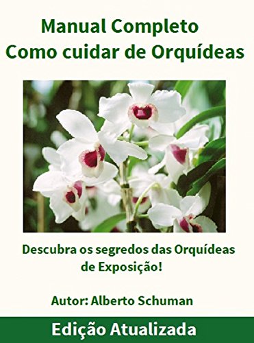 Capa do livro: Como Cuidar de Orquídeas – Manual Completo: Descubra os segredos das Orquídeas de Exposição! - Ler Online pdf