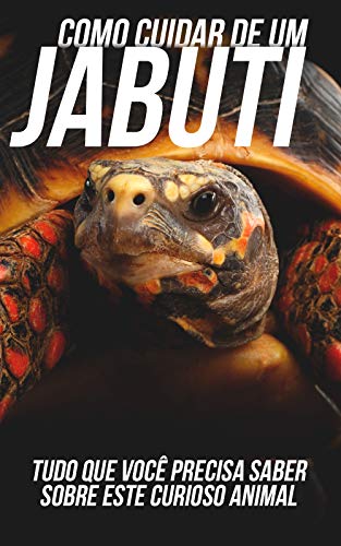 Livro PDF Como Cuidar de Um Jabuti: Tudo Que Você Precisa Saber Sobre Este Curioso Animal