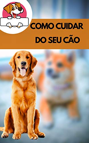 Capa do livro: COMO CUIDAR DO SEU CÃO: Como cuidar da saúde do seu cão - Ler Online pdf