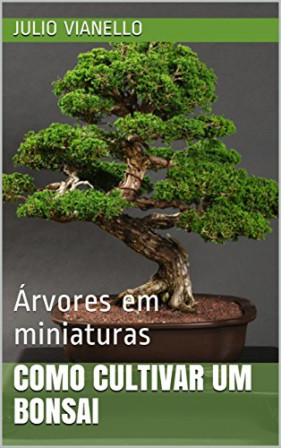 Livro PDF Como cultivar um bonsai: Árvores em miniaturas