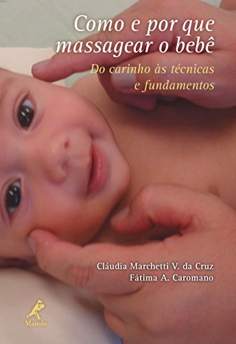 Livro PDF Como e por que Massagear o Bebê: do Carinho às Técnicas e Fundamentos
