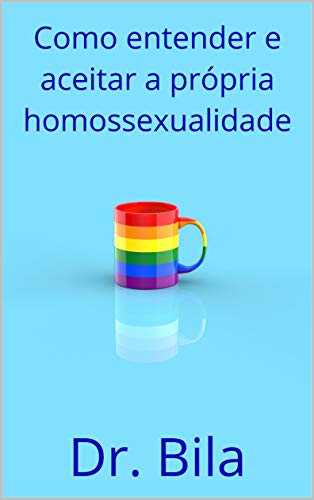 Capa do livro: Como entender e aceitar a própria homossexualidade - Ler Online pdf