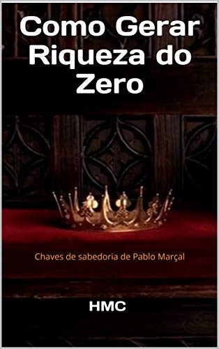 Livro PDF Como Gerar Riqueza do Zero: Chaves de sabedoria de Pablo Marçal (Energia)