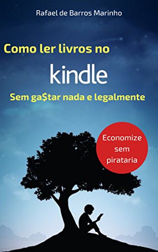 Livro PDF: Como ler livros no Kindle sem gastar nada e legalmente : Economize sem pirataria. Novos Ebooks Grátis Todo Dia!