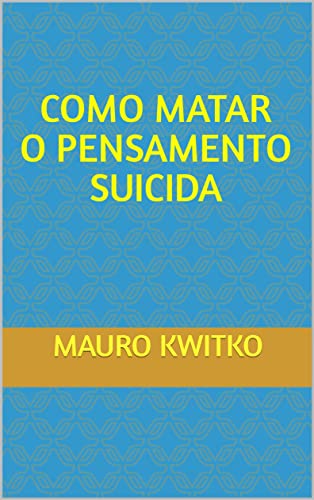 Livro PDF: COMO MATAR O PENSAMENTO SUICIDA