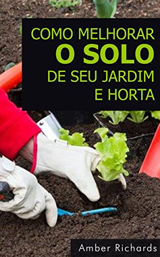 Capa do livro: Como melhorar o solo de seu jardim e horta - Ler Online pdf