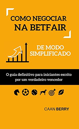 Capa do livro: Como negociar na Betfair de modo simplificado: O guia definitivo para iniciantes escrito por um verdadeiro vencedor - Ler Online pdf