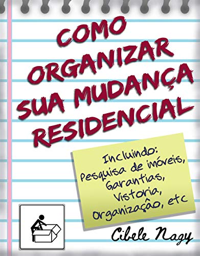 Capa do livro: Como Organizar sua Mudança Residencial: Incluindo: Organização, Pesquisa de Imóveis, Garantias, Vistoria, etc - Ler Online pdf