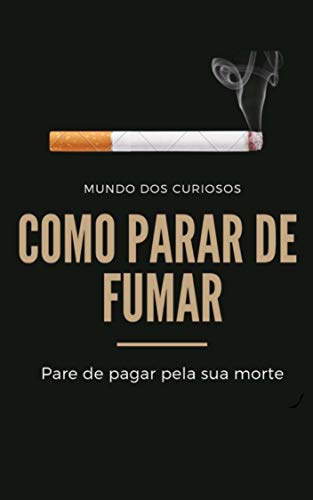 Livro PDF Como Para de Fumar: Pare de pagar pela sua morte