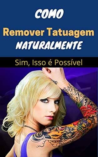 Capa do livro: Como Remover Tatuagem Naturalmente: Removendo Tatuagem Naturalmente - Ler Online pdf
