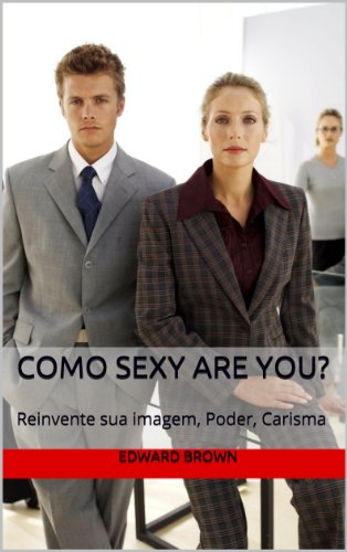 Livro PDF: Como Sexy Are You?: Reinvente sua imagem, Poder, Carisma