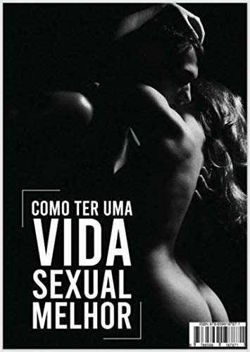 Livro PDF: Como Ter Uma Vida Sexual Melhor (Coletânea do Prazer Livro 6)