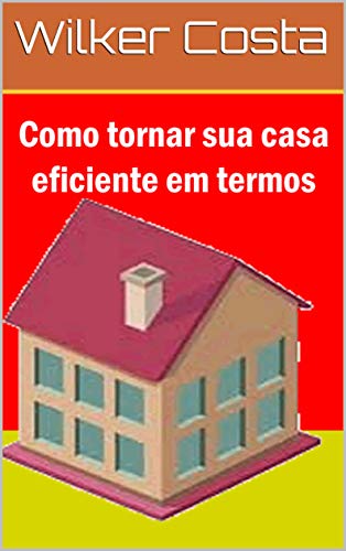 Capa do livro: Como tornar sua casa eficiente em termos - Ler Online pdf
