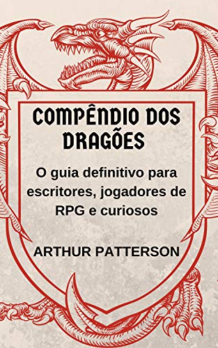 Capa do livro: Compêndio dos Dragões: O guia definitivo para escritores, jogadores de RPG e curiosos - Ler Online pdf