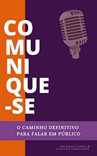 Livro PDF: COMUNIQUE-SE: O caminho definitivo para falar em público (Comunicação Livro 1)
