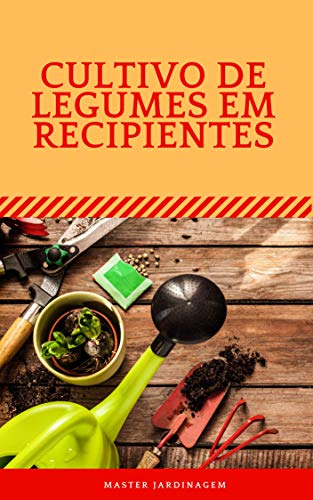 Capa do livro: Cultivo de legumes em Recipientes - Ler Online pdf