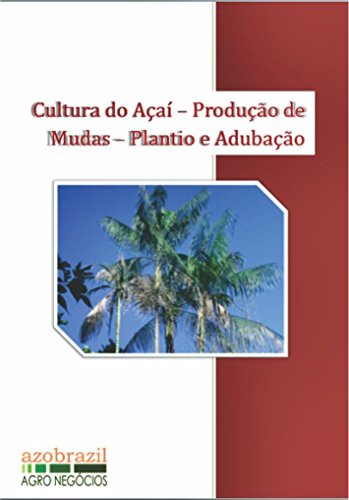 Capa do livro: Cultura do Açaí: Produção de Mudas Plantio e Adubação - Ler Online pdf