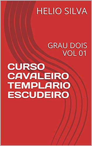 Capa do livro: CURSO CAVALEIRO TEMPLARIO ESCUDEIRO: GRAU DOIS VOL 01 - Ler Online pdf