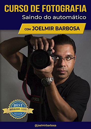 Capa do livro: Curso de Fotografia com Joelmir Barbosa: Saindo do Automático - Ler Online pdf