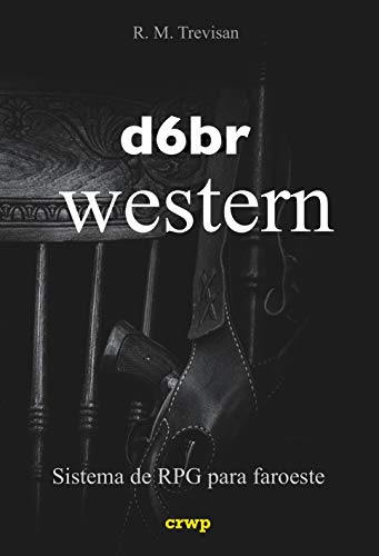 Livro PDF: d6br Western: sistema de RPG para faroeste (Sistema d6br de RPG)
