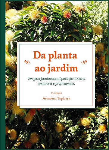 Capa do livro: Da planta ao jardim: Um guia fundamental para jardineiros amadores e profissionais - Ler Online pdf