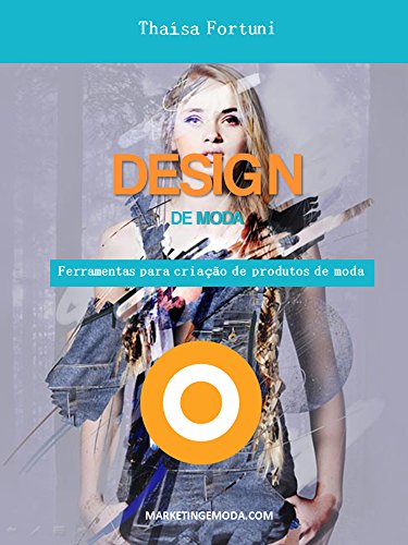 Livro PDF Design de Moda: Ferramentas para criar produtos de moda
