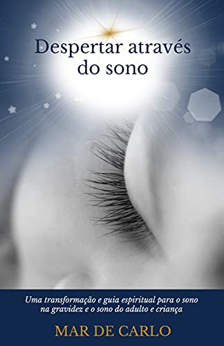 Livro PDF Despertar Através do Sono: Uma transformação e guia espiritual para o sono na gravidez e o sono do adulto e criança.