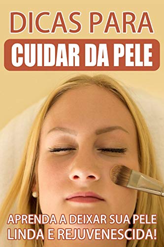 Livro PDF Dicas para cuidar da Pele: Prenda a deixar sua pele linda e rejuvenescida!