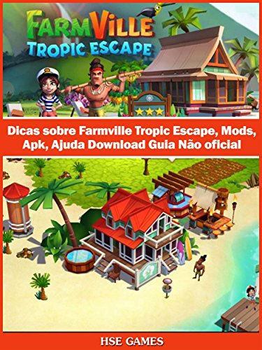 Capa do livro: Dicas Sobre Farmville Tropic Escape, Mods, Apk, Ajuda Download Guia Não Oficial - Ler Online pdf