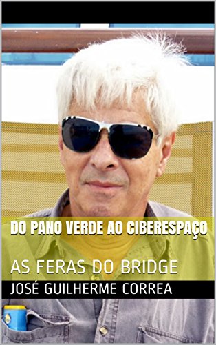 Livro PDF: DO PANO VERDE AO CIBERESPAÇO: AS FERAS DO BRIDGE