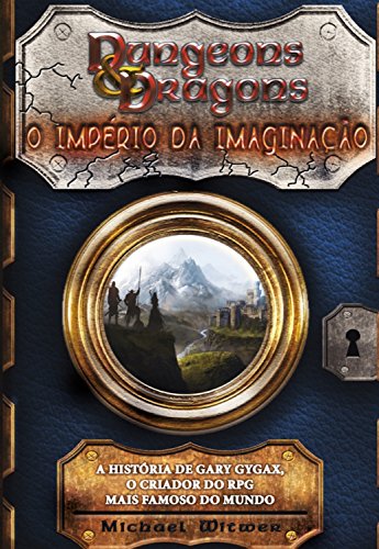 Capa do livro: Dungeons & Dragons: O império da imaginação: A história de Gary Gygax, o criador do RPG mais famoso - Ler Online pdf