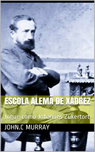Livro PDF: Escola Alemã de Xadrez: Jogue como Johannes Zukertort
