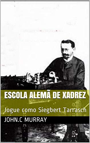 Livro PDF: Escola Alemã de Xadrez: Jogue como Siegbert Tarrasch