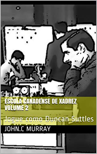 Livro PDF: Escola Canadense de Xadrez Volume 2: Jogue como Duncan Suttles