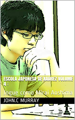 Livro PDF: Escola Japonesa de Xadrez volume 4 :: Jogue como Mirai Aoshima