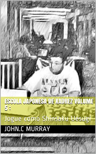Livro PDF Escola Japonesa de Xadrez volume 5 :: Jogue como Shinsaku Uesugi