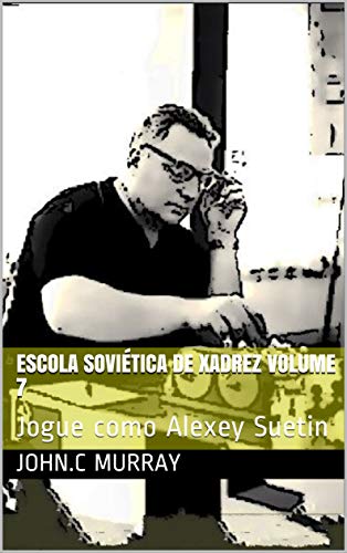 Livro PDF Escola Soviética de Xadrez volume 7: Jogue como Alexey Suetin